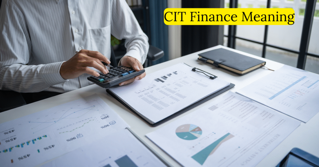 CIT Finance Meaning