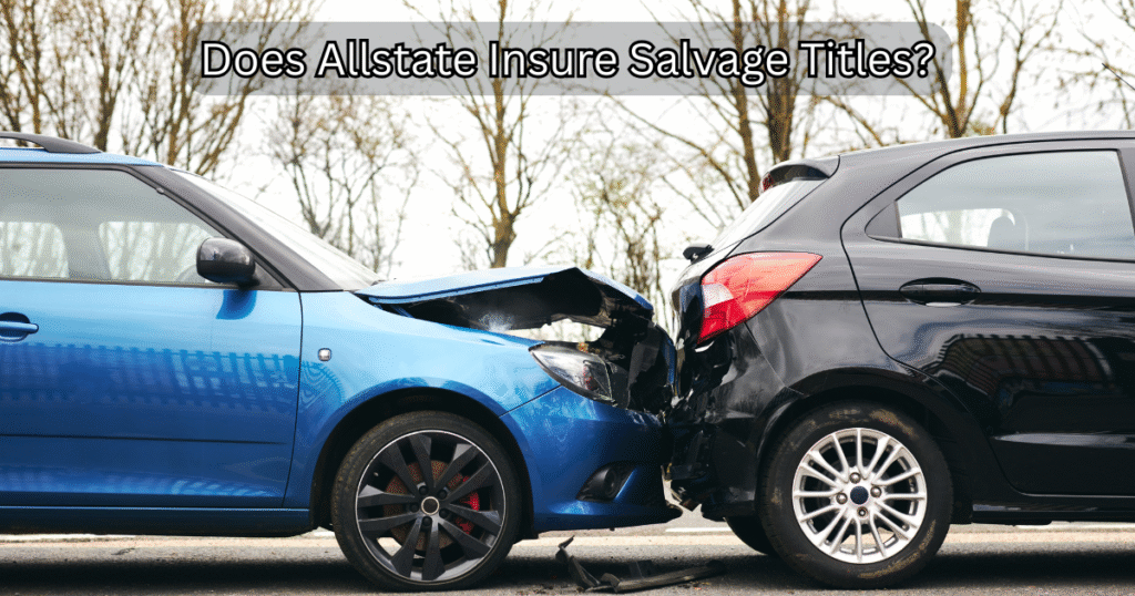 Does Allstate Insure Salvage Titles?