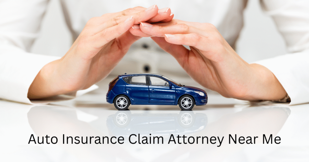 Auto Insurance Claim Attorney Near Me