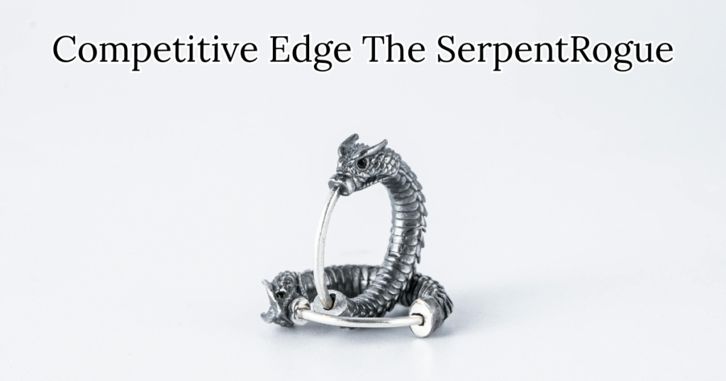 Competitive Edge The SerpentRogue