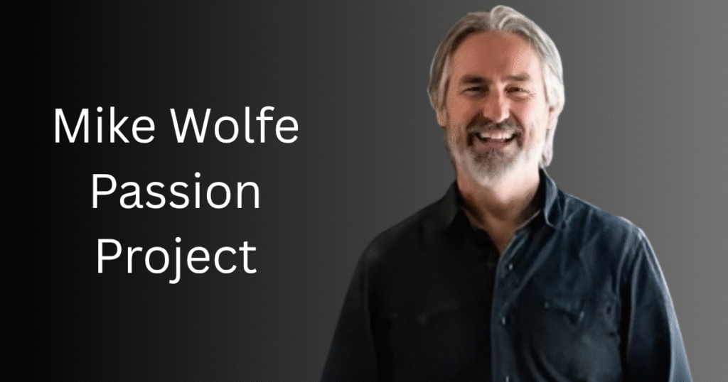 Mike Wolfe Passion Project
