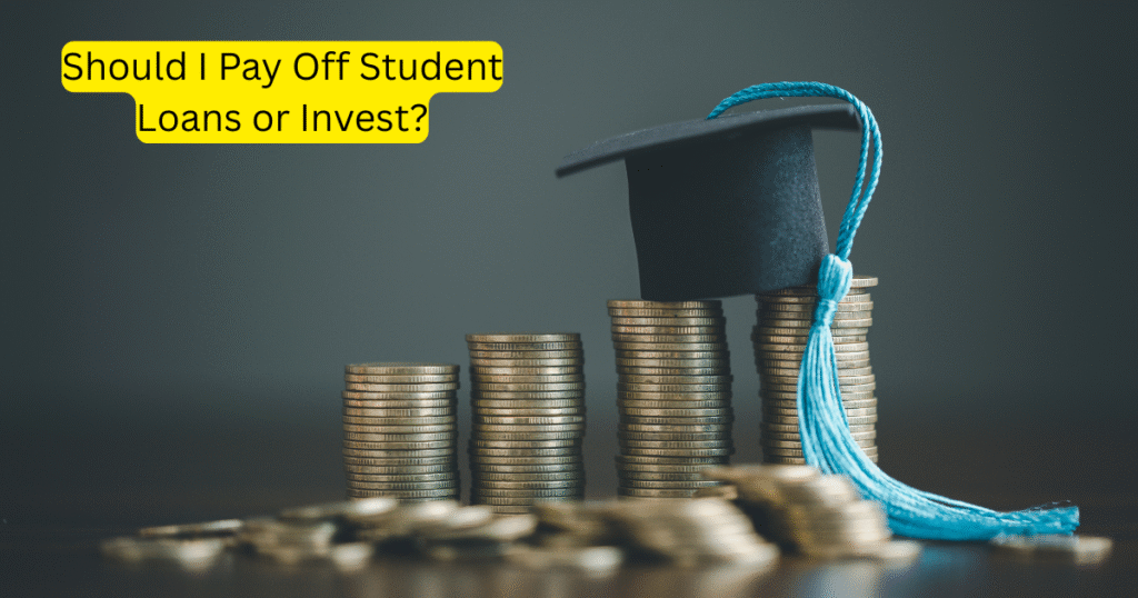 Should I Pay Off Student Loans or Invest?
