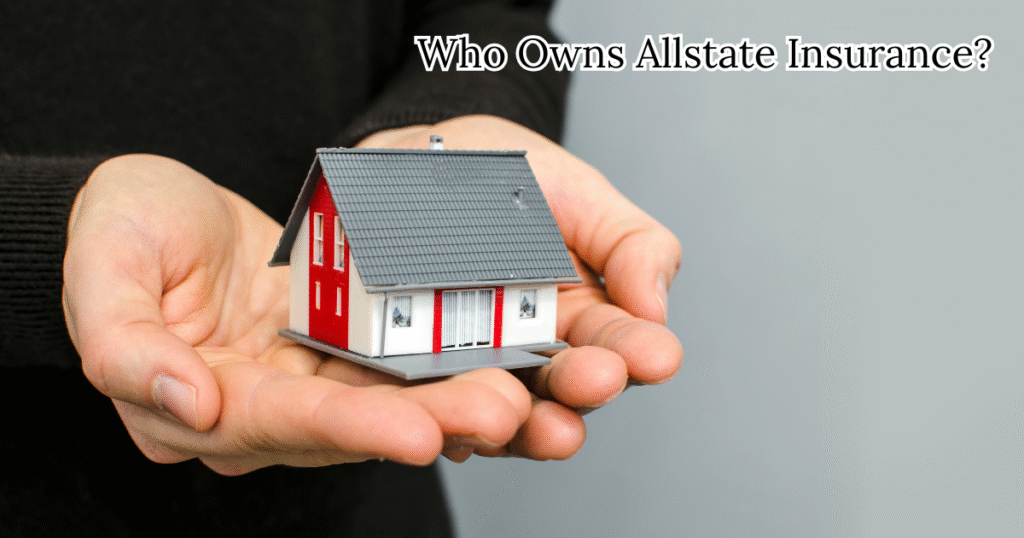 Who Owns Allstate Insurance?